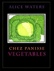 Chez Panisse Vegetable by Alice Waters Chez Panisse Vegetable by Alice Waters