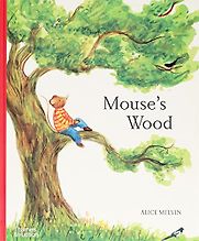 Mouse's Wood by Alice Melvin Mouse's Wood by Alice Melvin