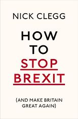 Nick Clegg on his Favourite Books - How To Stop Brexit (And Make Britain Great Again) by Nick Clegg
