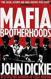 Mafia Brotherhoods by John Dickie Mafia Brotherhoods by John Dickie
