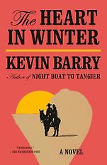 The Best Historical Fiction of 2025 - The Heart in Winter: A Novel by Kevin Barry The Best Historical Fiction of 2025 - The Heart in Winter: A Novel by Kevin Barry
