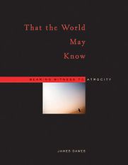 That the World May Know by James Dawes That the World May Know by James Dawes