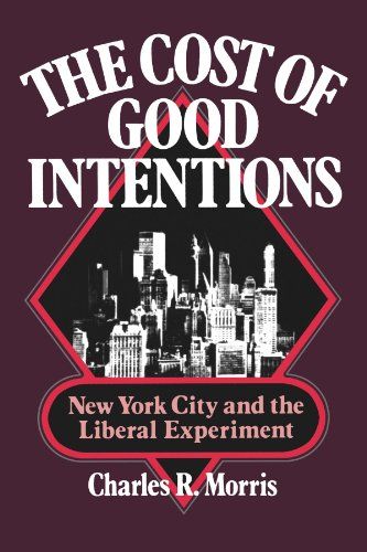 The Cost of Good Intentions by Charles Morris & Charles R Morris