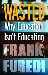 The best books on The Crisis in Education - Wasted by Frank Furedi