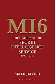 MI6: The History of the Secret Intelligence Service 1909-1949 by Keith Jeffery MI6: The History of the Secret Intelligence Service 1909-1949 by Keith Jeffery