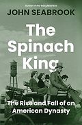 The Best Biography & Memoir Audiobooks of 2025 - The Spinach King: The Rise and Fall of an American Dynasty by John Seabrook