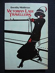 Victorian Lady Travellers by Dorothy Middleton