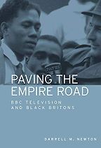 The best books on The BBC - Paving the Empire Road: BBC television and Black Britons by Darrell M. Newton The best books on The BBC - Paving the Empire Road: BBC television and Black Britons by Darrell M. Newton