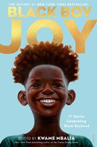 The Best Audiobooks for Kids of 2021 - Black Boy Joy: 17 Stories Celebrating Black Boyhood Kwame Mbalia (editor), Amir Abdullah & Taj Leahy (narrators)