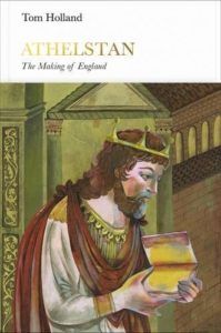 The best books on Ancient Rome - Athelstan: The Making of England by Tom Holland