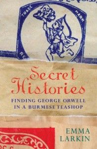 The best books on Burma - Secret Histories by Emma Larkin
