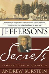 The best books on Thomas Jefferson - Jefferson’s Secrets: Death and Desire at Monticello by Andrew Burstein