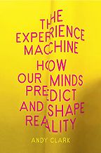 The Best Philosophy Books of 2023 - The Experience Machine: How Our Minds Predict and Shape Reality by Andy Clark The Best Philosophy Books of 2023 - The Experience Machine: How Our Minds Predict and Shape Reality by Andy Clark
