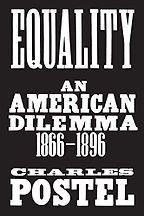 The best books on The Gilded Age - Equality: An American Dilemma, 1866-1896 by Charles Postel