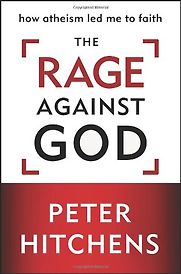 The Rage Against God by Peter Hitchens