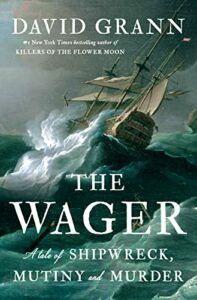The Best True Crime Books - The Wager: A Tale of Shipwreck, Mutiny and Murder by David Grann