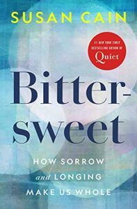Five of the Best Self-Help Books of 2022 - Bittersweet: How Sorrow and Longing Make Us Whole by Susan Cain