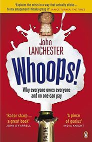 The best books on Lying - Whoops! Why Everyone Owes Everyone and No One Can Pay by John Lanchester