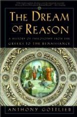 The best books on God - The Dream of Reason by Anthony Gottlieb