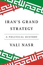 Notable Nonfiction Books of Mid-2025 - Iran's Grand Strategy: A Political History by Vali Nasr