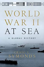 The best books on Naval History (20th Century) - World War II at Sea: A Global History by Craig L. Symonds The best books on Naval History (20th Century) - World War II at Sea: A Global History by Craig L. Symonds