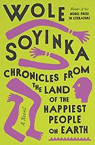 Notable Novels of Fall 2021 - Chronicles from the Land of the Happiest People on Earth by Wole Soyinka