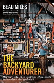 The best books on Local Adventures - The Backyard Adventurer by Beau Miles