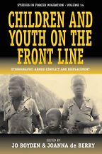 Children and Youth on the Front Line: Ethnography, Armed Conflict and Displacement by Jo Boyden Children and Youth on the Front Line: Ethnography, Armed Conflict and Displacement by Jo Boyden
