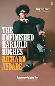 The Unfinished Harauld Hughes by Richard Ayoade The Unfinished Harauld Hughes by Richard Ayoade