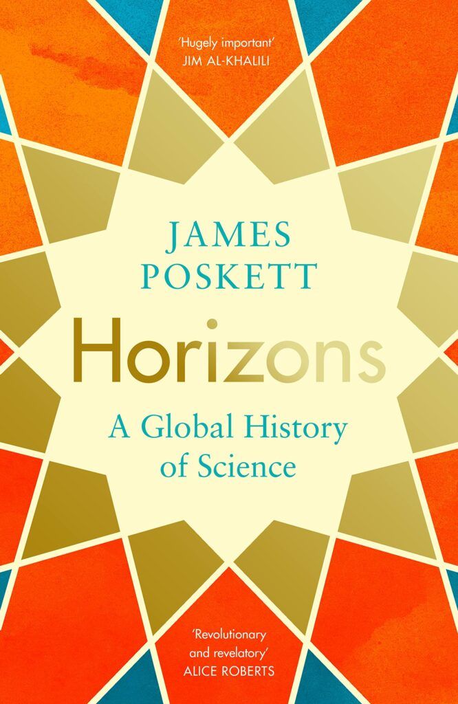 Horizons: The Global Origins of Modern Science by James Poskett