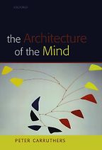 The best books on Philosophy of Mind - The Architecture of the Mind by Peter Carruthers The best books on Philosophy of Mind - The Architecture of the Mind by Peter Carruthers
