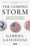 The best books on The Best Politics Books of 2025: The Orwell Prize for Political Writing - The Coming Storm: A Journey into the Heart of the Conspiracy Machine by Gabriel Gatehouse