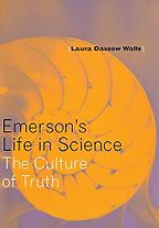 Emerson's Life in Science: The Culture of Truth by Laura Dassow Walls Emerson's Life in Science: The Culture of Truth by Laura Dassow Walls