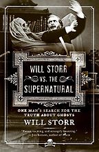 Will Storr vs. The Supernatural: One Man's Search for the Truth About Ghosts by Will Storr Will Storr vs. The Supernatural: One Man's Search for the Truth About Ghosts by Will Storr