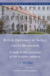 The best books on Why We Need Diplomats - British Diplomacy in Turkey by G R Berridge & Geoff Berridge