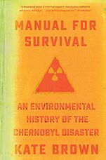 The Best Russia Books: the 2020 Pushkin House Prize - Manual for Survival: A Chernobyl Guide to the Future by Kate Brown The Best Russia Books: the 2020 Pushkin House Prize - Manual for Survival: A Chernobyl Guide to the Future by Kate Brown