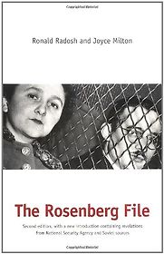 The Rosenberg File by Harvey Klehr & Ronald Radosh and Joyce Milton The Rosenberg File by Harvey Klehr & Ronald Radosh and Joyce Milton