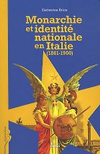 The best books on Italy’s Risorgimento - Monarchie et Identité Nationale en Italie (1861-1900) by Catherine Brice