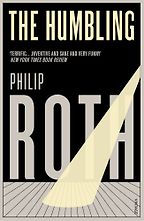 The best books on Misery in the Modern World - The Humbling by Philip Roth