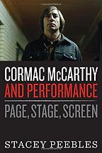 Cormac McCarthy and Performance: Page, Stage, Screen by Stacey Peebles Cormac McCarthy and Performance: Page, Stage, Screen by Stacey Peebles