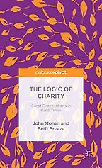 The Logic of Charity: Great Expectations in Hard Times John Mohan and Beth Breeze The Logic of Charity: Great Expectations in Hard Times John Mohan and Beth Breeze