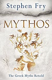 Mythos: A Retelling of the Myths of Ancient Greece by Stephen Fry Mythos: A Retelling of the Myths of Ancient Greece by Stephen Fry