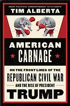 The Best Political Books of 2019 - American Carnage: On the Front Lines of the Republican Civil War and the Rise of President Trump by Tim Alberta The Best Political Books of 2019 - American Carnage: On the Front Lines of the Republican Civil War and the Rise of President Trump by Tim Alberta