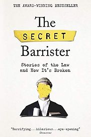 The Secret Barrister: Stories of the Law and How It's Broken by The Secret Barrister The Secret Barrister: Stories of the Law and How It's Broken by The Secret Barrister