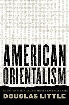 The best books on Egypt and America - American Orientalism by Douglas Little