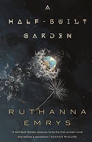 A Half-Built Garden by Ruthanna Emrys A Half-Built Garden by Ruthanna Emrys