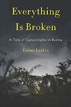 Everything is Broken by Emma Larkin Everything is Broken by Emma Larkin