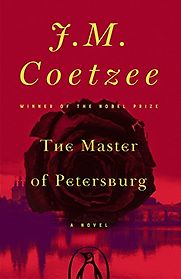 The Master of Petersburg: A Novel by J M Coetzee The Master of Petersburg: A Novel by J M Coetzee