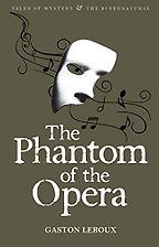 The Phantom of the Opera by Gaston Leroux The Phantom of the Opera by Gaston Leroux
