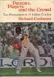 The best books on Indian Cricket - Patrons, Players, and the Crowd: The Phenomenon of Indian Cricket by Richard Cashman The best books on Indian Cricket - Patrons, Players, and the Crowd: The Phenomenon of Indian Cricket by Richard Cashman